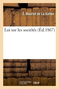 De la vallée étienne Bourlet - Loi sur les sociétés - suivi d'un commentaire sur des articles relatifs à la constitution des sociétés par actions.