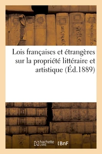 Lois françaises et étrangères sur la propriété littéraire et artistique