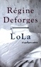 Régine Deforges - Lola et quelques autres.
