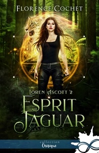 Florence Cochet - Loren Ascott Tome 2 : Esprit jaguar.