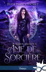 Florence Cochet - Loren Ascott - Tome 3, Ame de sorcière.