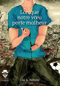 Lorsque notre voeu porte malheur