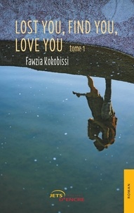 Fawzia Kokobissi - Lost You, Find You, Love You (tome 1).