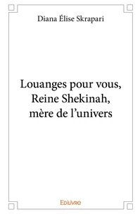 Louanges pour vous, reine shekinah, mère de l’univers