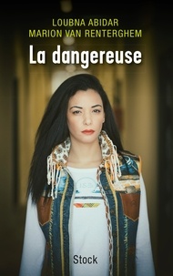 Loubna Abidar et Marion Van Renterghem - Loubna, la dangereuse.