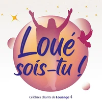 Loué sois-tu !