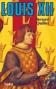 Bernard Quilliet - Louis XII.