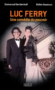 Emmanuel Davidenkoff et Didier Hassoux - Luc Ferry - Une comédie du pouvoir (2002-2004).