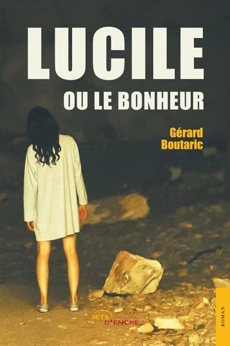 Gérard Boutaric - Lucile ou le bonheur (sous les oliviers).