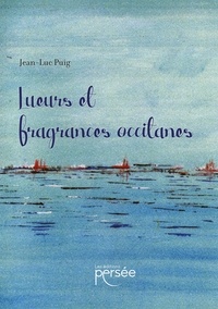 Jean-Luc Puig - Lueurs et fragrances occitanes.