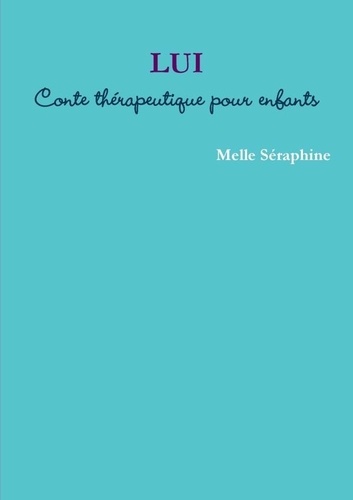 Melle Séraphine - LUI - Conte thérapeutique pour enfants.