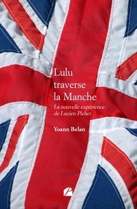 Yoann Belan - Lulu traverse la Manche - La nouvelle expérience de Lucien Pichet.