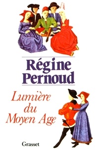Régine Pernoud - Lumière du Moyen Age.