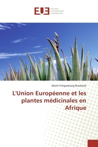 Désiré Tchigankong - LUnion Européenne et les plantes médicinales en Afrique.