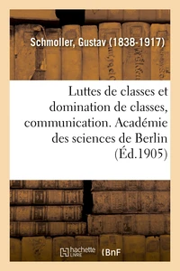 Luttes de classes et domination de classes, communication faite à l'Académie des sciences de Berlin