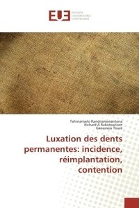 Tahiriarivelo Randriamanantena - Luxation des dents permanentes: incidence, reimplantation, contention.