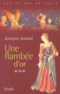 Jocelyne Godard - Lys en Val de Loire, Les Millefleurs Tome 3 : Une flambée d'or.