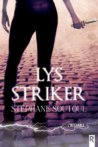 Stéphane Soutoul - Lys Striker L'intégrale : .