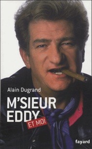Alain Dugrand - M'sieur Eddy et moi.