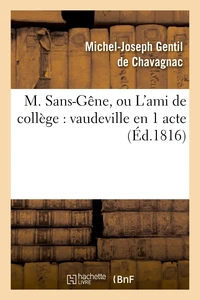 M. Sans-Gêne, ou L'ami de collège : vaudeville en 1 acte