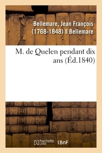 Jean françois Bellemare - M. de Quelen pendant dix ans.