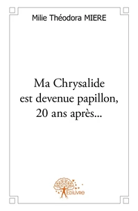 Ma Chrysalide est devenue papillon, 20 ans après...
