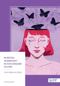 Ma difficile incarnation et ma toute singulière solitude