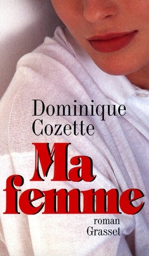 Dominique Cozette - Ma femme.