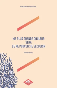 Ma plus grande douleur sera de ne pouvoir te secourir