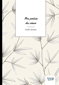 Jacques Costils - Ma poésie du coeur.