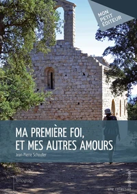 Ma première foi, et autres amours