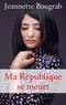 Jeannette Bougrab - Ma République se meurt.