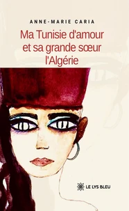 Ma Tunisie d'amour et sa grande soeur l'Algérie