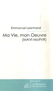 Emmanuel Leenhardt - Ma Vie, mon Oeuvre (MAVI Mo9VR) - Témoignage Ultra Sensible d'un Handicapé Mental.