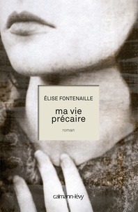 Elise Fontenaille - Ma vie précaire.