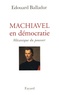 Edouard Balladur - Machiavel en démocratie - Mécanique du pouvoir.
