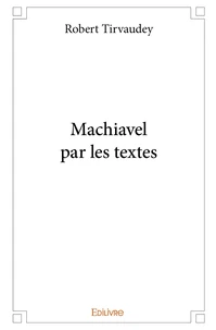 Machiavel par les textes