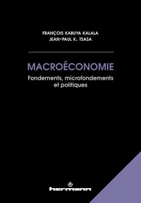 François Kabuya Kalala et Jean-Paul Tsasa - Macroéconomie - Fondements, microfondements et politiques.