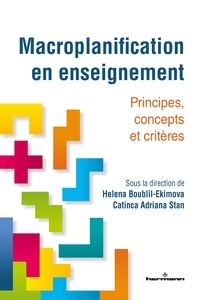Helena Boublil-Ekimova et Catinca Adriana Stan - Macroplanification en enseignement - Principes, concepts et critères.