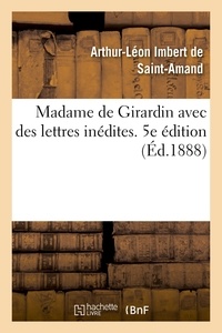  IMBERT DE SAINT-AMAND-A-L - Madame de Girardin avec des lettres inédites. 5e édition.