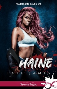 Tate James - Madison Kate Tome 1 : Haine.
