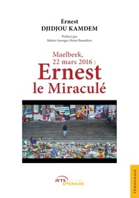 Ernest Djidjou Kamden - Maelbeek, 22 mars 2016 : Ernest le miraculé.