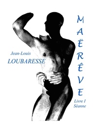 Jean-Louis Loubaresse - Maërêve, livre I - Séanne.