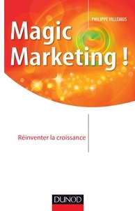 Philippe Villemus - Magic marketing !.