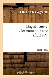 Eugène-jules Vigneron - Magnétisme et électromagnétisme. Fascicule 3.