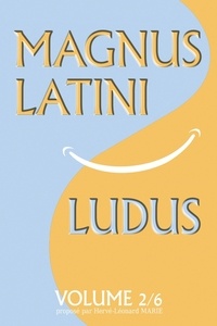 Hervé-Léonard Marie - Magnus Latini Ludus Tome 2 : Méthode pour apprendre le latin pas à pas.