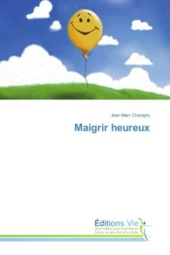 Maigrir heureux de Jean-Marc Chavigny - Livre - Decitre