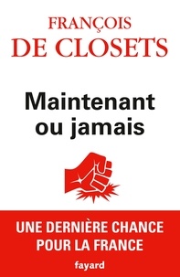 François de Closets - Maintenant ou jamais.