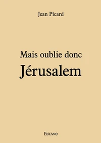 Mais oublie donc Jérusalem