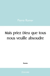Mais priez Dieu que tous nous veuille absoudre